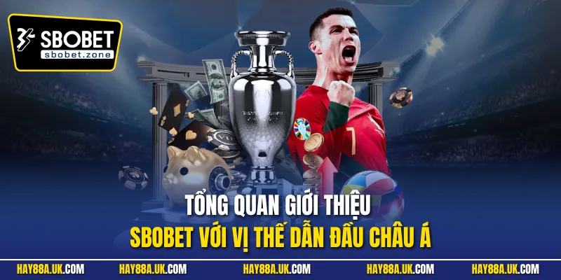 Tổng quan giới thiệu Sbobet với vị thế dẫn đầu châu Á